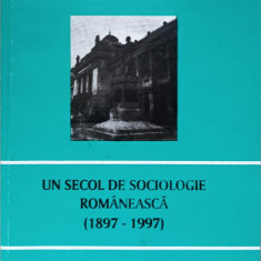 UN SECOL DE SOCIOLOGIE ROMANEASCA (1897-1997)-GHEORGHE TEODORESCU