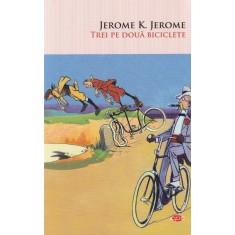 Jerome K. Jerome - Trei pe doua biciclete