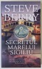 SECRETUL MARELUI SIGILIU , roman de STEVE BERRY , 2018