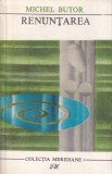 Renuntarea Roman De Michel Butor Editura Pentru Literatura Universala Carte Beletristica Stare Buna Limba Romana Brosata 1967