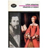 Luytton Strachey - Elisabeta si Essex - 109685