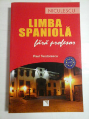 LIMBA SPANIOLA FARA PROFESOR - PAUL TEODORESCU foto