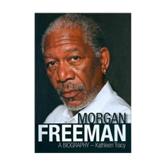 Morgan Freeman: A Biography | Kathleen Tracy