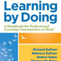 Learning by Doing: A Handbook for Professional Learning Communities at Work