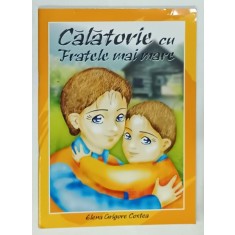 CALATORIE CU FRATELE MAI MARE de ELENA GRIGORE COSTEA , 2004