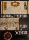 Marturii ale trecutului. Album de documente (ro./fr./en.) - Ionel Gal (coord.)