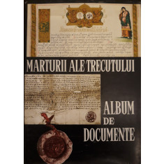 Marturii ale trecutului. Album de documente (ro./fr./en.) - Ionel Gal (coord.)