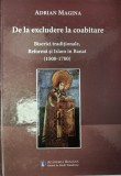 Adrian Magina - De la excludere la coabitare. Biserici tradiţionale, Reformă şi Islam &icirc;n Banat (1500-1700) (Banatul medieval, istorie)