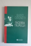 TACEREA TRUPULUI - GUIDO CERONETTI