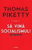 Să vină socialismul! - Paperback brosat - Thomas Piketty - Litera