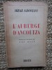 L &#039; AUBERGE D &#039;ANCOUTZA par MIHAIL SADOVEANU , traduit du roumain par YVES AUGER , 1943, DEDICATIE