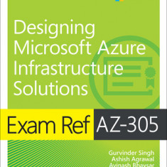 Exam Ref Az-305 Designing Microsoft Azure Infrastructure Solutions