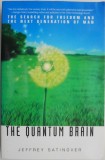 The Quantum Brain. The Search for Freedom and The Next Generation of Man &ndash; Jeffrey Satinover
