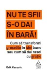 Nu te sfii s-o dai &icirc;n bară! - Paperback brosat - Erik Kessels - Art