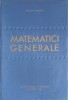 Matematici Generale Vol. 1, Romulus Cristescu, 1966, Didactica si Pedagogica, Carte Matematica, Hardcover