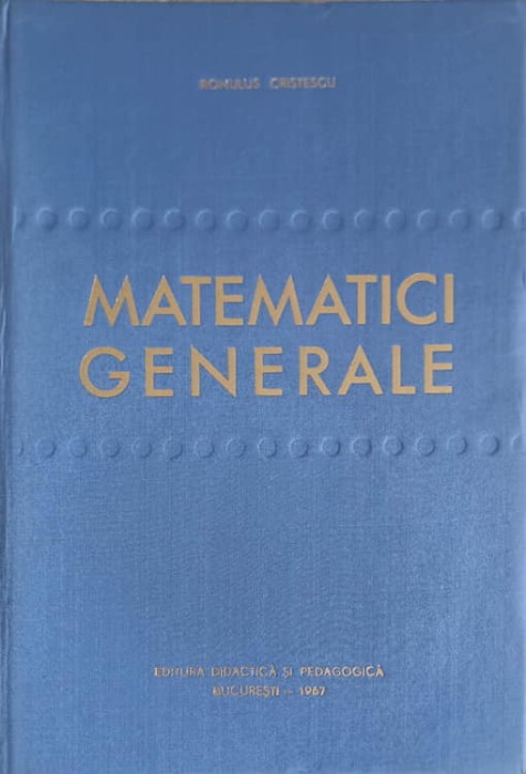 MATEMATICI GENERALE VOL.1-ROMULUS CRISTESCU-169318