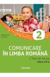 Comunicare in limba romana - Clasa 2 - Caiet de lucru - Madalina Stan, Ioana Dan