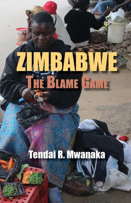 Zimbabwe: The Blame Game. Recollected Essays and Non Fictions foto