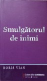 SMULGATORUL DE INIMI-BORIS VIAN