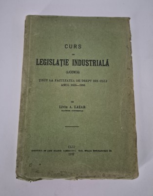Carte veche 1937 Drept Liviu A Lazar Curs de Legislatie Industriala foto