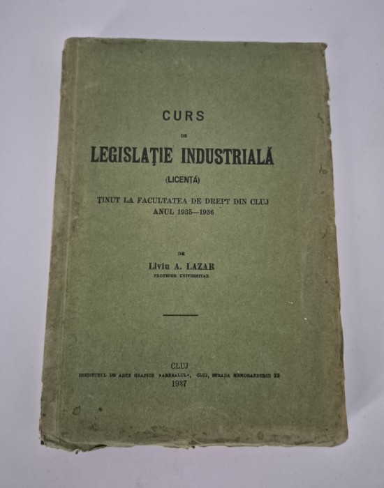 Carte veche 1937 Drept Liviu A Lazar Curs de Legislatie Industriala