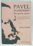 PAVEL FLORENSKI , UN GENIU TACUT , DRAMATICA SI EXTRAORDINARA VIATA A NECUNOSCUTULUI DA VINCI AL RUSIEI de AVRIL PYMAN , 2014 , COPERTA CU PETE SI UR
