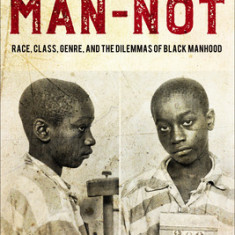 The Man-Not: Race, Class, Genre, and the Dilemmas of Black Manhood