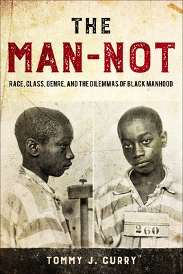 The Man-Not: Race, Class, Genre, and the Dilemmas of Black Manhood foto