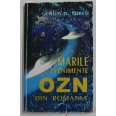 MARILE EVENIMENTE OZN DIN ROMANIA de CALIN N. TURCU