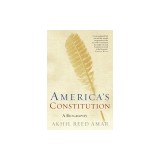 America's Constitution: A Biography