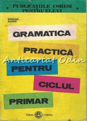 Gramatica Practica Pentru Ciclul Primar - Madalina Bogdan foto