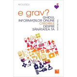 E grav? Ghidul informatiilor online credibile despre sanatatea ta - Burton Paul