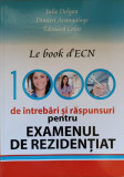 LE BOOK D&#039;ECN. 1000 DE INTREBARI SI RASPUNSURI PENTRU EXAMENUL DE REZIDENTIAT-JULIE DELYON, DIMITRI ARANGALAGE,