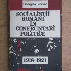 Gheorghe Tudoranu - Socialistii romani in confruntari politice, 1918-1921