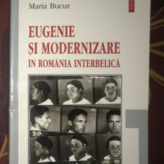 Eugenie si modernizare in Romania interbelica / Maria Bucur