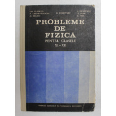 PROBLEME DE FIZICA PENTRU CLASELE XI-XII de GH. VLADUCA...I. VITA , 1983