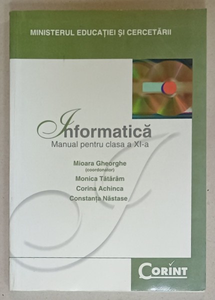 INFORMATICA , MANUAL PENTRU CLASA A XI - A de MIOARA GHEORGHE ...CONSTANTA NASTASE , 2006