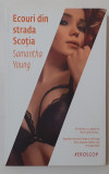 Samantha Young - Ecouri Din Strada Scotia (Ed. Trei - Eroscop) NECITITA