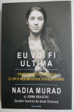 Eu voi fi ultima - Nadia Murad - Biografii - Carte