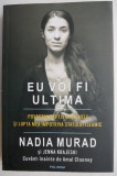 Eu voi fi ultima - Nadia Murad