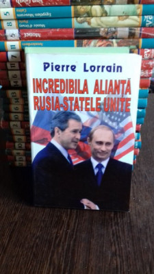 INCREDIBILA ALIANTA RUSIA - STATELE UNITE - PIERRE LORRAIN foto