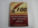 100 CELE MAI IMPORTANTE CARTI DIN ISTORIA OMENIRII - MARTIN SEYMOUR SMITH
