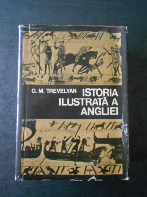 G. M. TREVELYAN - ISTORIA ILUSTRATA A ANGLIEI (1975, editie cartonata) foto