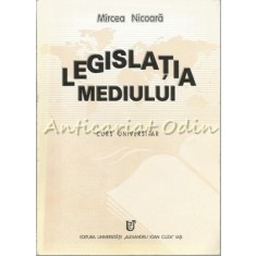 Legislatia Mediului. Curs Universitar - Mircea Nicoara