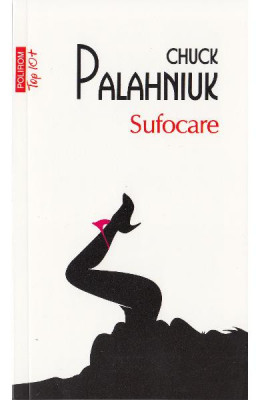 Sufocare Top 10+ Nr 337, Chuck Palahniuk - Editura Polirom foto