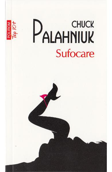 Sufocare Top 10+ Nr 337, Chuck Palahniuk - Editura Polirom