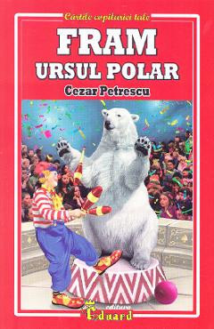 Fram, ursul polar - Cezar Petrescu foto