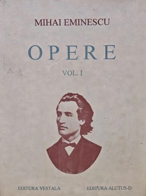 Opere. Volumul 1: Poezii tiparite in timpul vietii - 1994 - Mihai Eminescu (BF16) foto