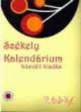 Sz&eacute;kely Kalend&aacute;rium - h&uacute;sv&eacute;ti kiad&aacute;s - &Ouml;tv&ouml;s Bolg&aacute;rka szerkesztette