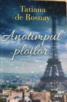 Anotimpul ploilor Tatiana de Rosnay foto